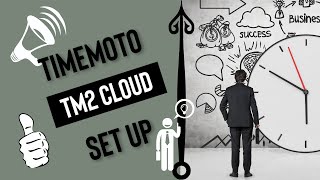 TimeMoto TM2 Cloud Setup