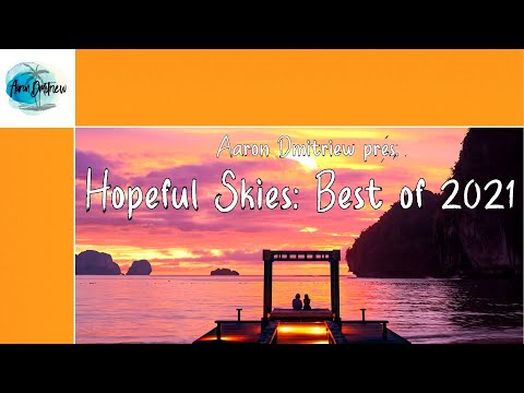 Aaron Dmitriew pres. Hopeful Skies: Best of 2021 (Melodic Progressive House Mix)