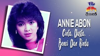 Download lagu Annie Ibon - Cinta, Dusta, Benci Dan Rindu mp3