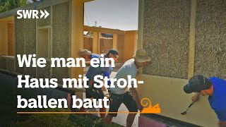 Wie man ein Haus aus Strohballen baut | SWR Handwerkskunst 
