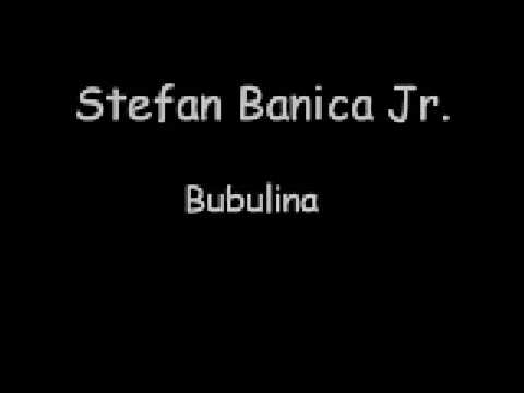 Stefan Banica Jr - Bubulina
