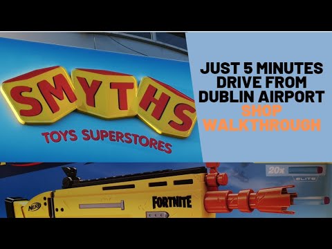 SMYTHS TOYS SUPERSTORES (shop walk-through) - Toys for all ages - 5 minutes from Dublin Airport