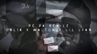 Oblik X Walton X Lil Lyan - pé pa rèkilé ( octobre 2015 )