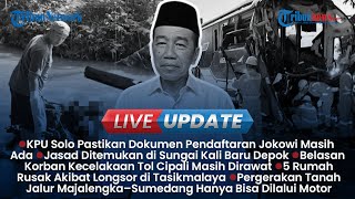 LIVE UPDATE SORE: Update Longsor Banjarnegara, Respons KPU Solo soal Pemusnahan Berkas Jokowi