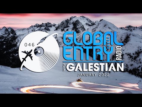 Global Entry Radio 046 - 2022 Melodic House & Techno, Deep House, Progressive House, Organic House