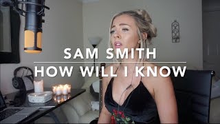 Whitney Houston - How Will I Know (Sam Smith Version) | Cover