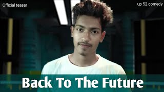 Back To The Future | UP 52 Comedy | official teaser | The Time Machine #sci_fi #short_film
