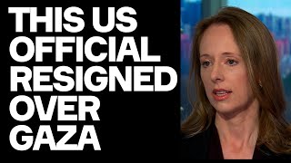 US Official Tells Me Why She Resigned Over Gaza - w/. Annelle Sheline