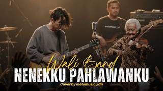Download lagu WALI BAND - NENEKKU PAHLAWANKU | Cover by Metamusic Version mp3