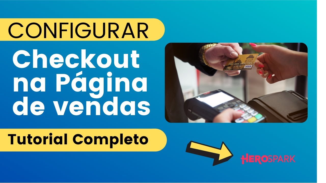 Como Configurar o CHECKOUT da Pagina de Vendas na HEROSPARK