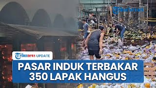 Detik-detik Kebakaran Hebat Melanda Pasar Induk Kramat Jati, 350 Lapak Hangus & Ada Suara Ledakan