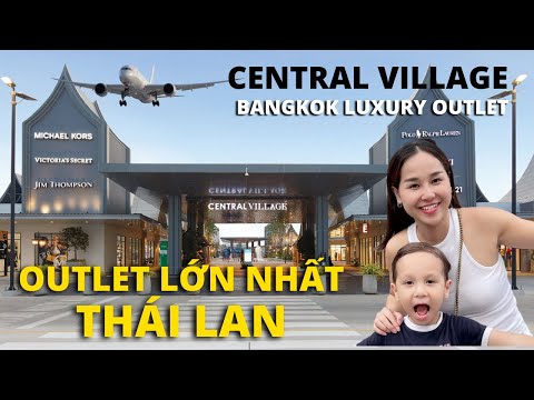 DU LỊCH THÁI LAN I CENTRAL VILLAGE_ Bangkok Luxury Outlet.