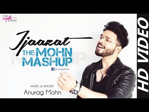 Ijaazat | The Mohn Mashup || Anurag Mohn ||
