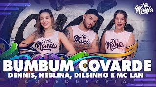 Bumbum Covarde  - Dennis, Neblina, Dilsinho e MC Lan  - Hit Mania | Coreografia