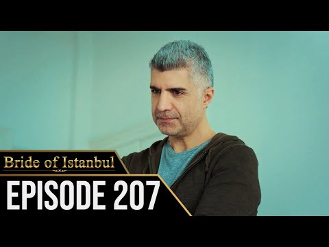 Bride of Istanbul - Episode 207 (English Subtitles) | Istanbullu Gelin