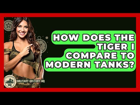 How Does The Tiger I Compare To Modern Tanks? - Military History HQ