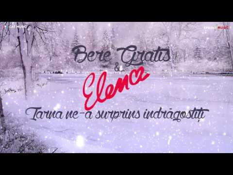 Bere Gratis & Elena--Iarna ne a surprins indragostiti Official