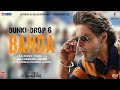 Dunki Drop 6: Banda | Shah Rukh Khan | Rajkumar Hirani | Taapsee | Pritam,Diljit,Kumaar | 21st Dec