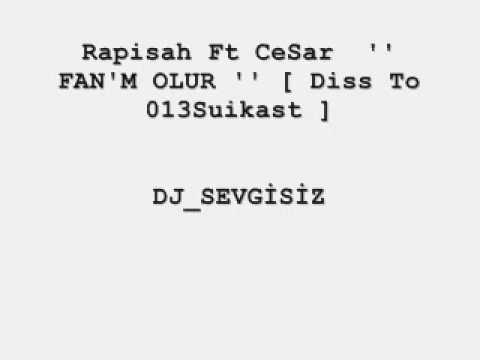 Rapisah Ft CeSar  '' FAN'M OLUR ''  Diss To 013Suikast 