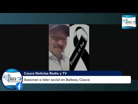 Asesinan a líder social en Balboa, Cauca