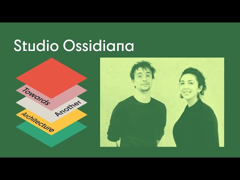 Towards Another Architecture | The Design of the Encounter with Studio Ossidiana