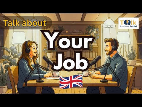 How to Talk About Your Job in English | Business English Talk Podcast
