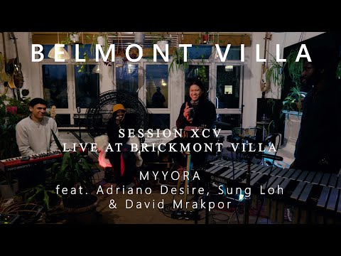 MYYORA feat. Adriano Desire, Sung Loh & David Mrakpor - Live at @BelmontVilla  - Session XCV