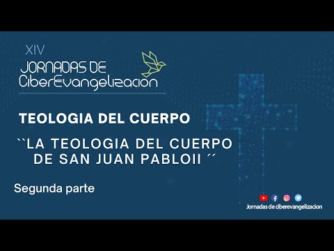 "LA TEOLOGÍA DEL CUERPO DE S.JUAN PABLO II"   2ª Parte