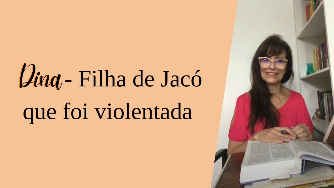 Dina - Filha de Jacó que foi violentada