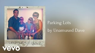 Music video thumbnail preview for Unamused Dave - Parking Lots (AUDIO) by Unamused Dave