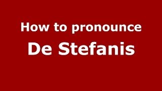How to pronounce De Stefanis