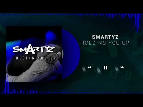 Smartyz - Holding You Up