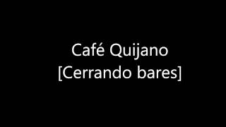 Café Quijano Cerrando bares [02]