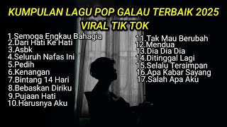 Download lagu KUMPULAN LAGU POP GALAU TERBAIK 2025 VIRAL TIK TOK FULL LIRIK || Playlist Lagu Galau Brutal mp3