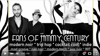 Fans of Jimmy Century   Modern Noir Trip Hop Electro Lounge Demo