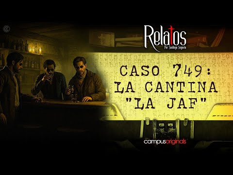 Caso 749: La Cantina "La Jaf" | Hablé con un Joven en un Bar y Descubrí que Llevaba 2 AÑOS MUERTO.
