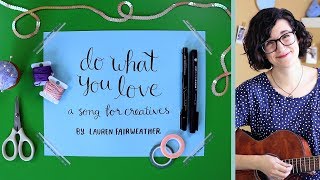 &quot;Do What You Love&quot; - A Song For Creatives by Lauren Fairweather | @laurenfairwx