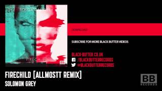 Solomon Grey - Firechild [Allmostt Remix]