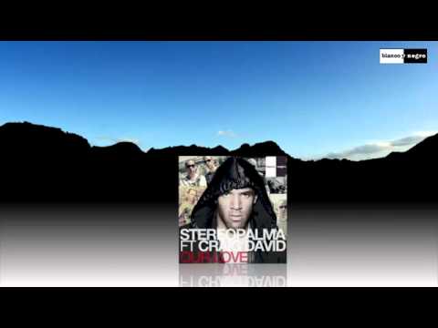 Stereo Palma Feat  Craig David   Our Love