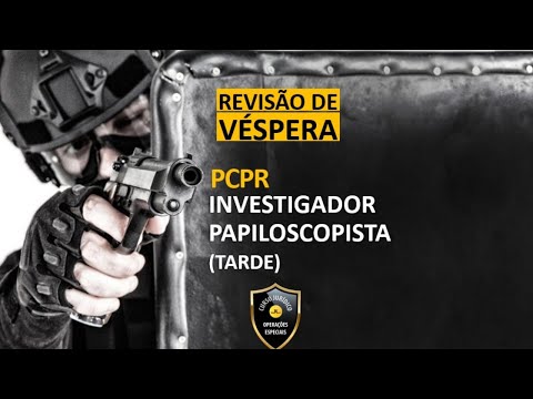 Revisão de Véspera PC/PR | Investigador e Papiloscopista | Tarde