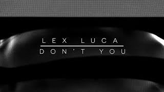 Lex Luca - Don't You video