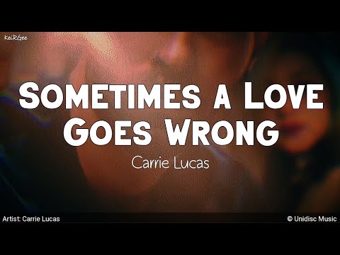 Sometimes a Love Goes Wrong | by Carrie Lucas | KeiRGee Lyrics Video