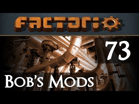 Let's Play Bob's Mods Factorio - Episode 73