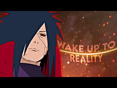Madara Uchiha's words, 'Wake Up To Reality'.