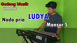 Download lagu LUDYA _Mansur S //KARAOKE Nada pria mp3