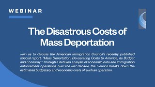 Webinar Recording: The Disastrous Costs of Mass Deportation
