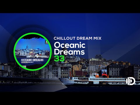 Oceanic Dreams 33 - Chillout Dream Mix (By Dreamlab Project)