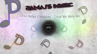 The Relay Company - Love Me Hate Me