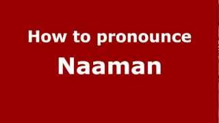 How to pronounce Naaman