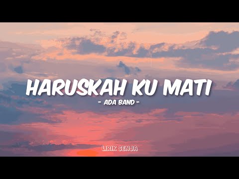 Ada Band - Haruskah Ku Mati (Lirik)